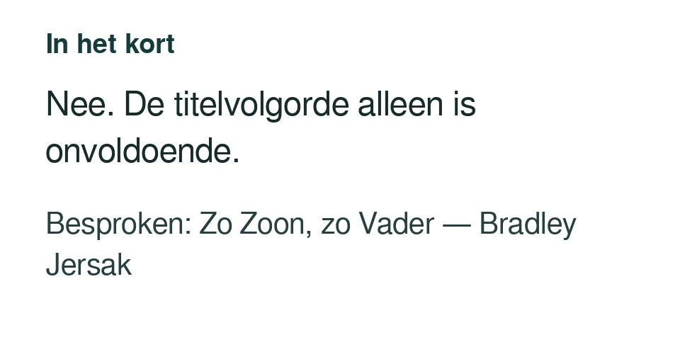 Nee. De titelvolgorde alleen is onvoldoende. Besproken: Zo Zoon, zo Vader — Bradley Jersak.
